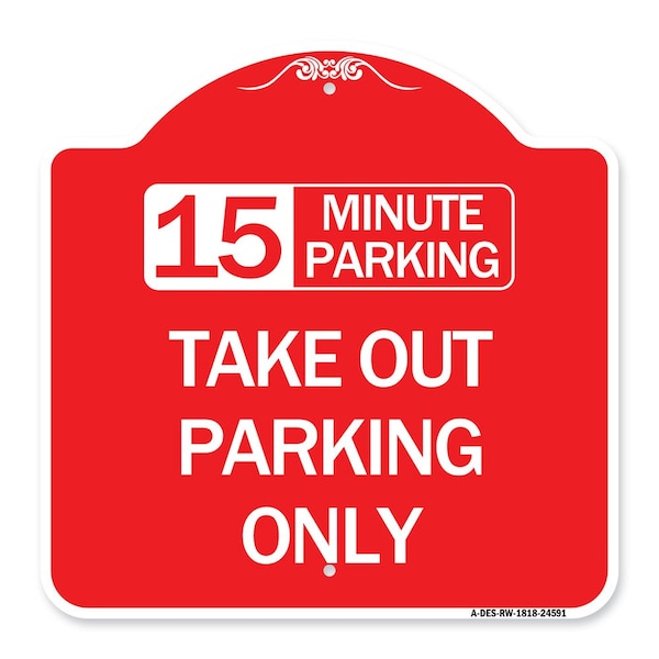15 Minutes Parking Take Out Parking Only, Red & White Aluminum Sign, 18" x 18", RW-1818-24591